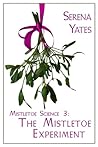 The Mistletoe Experiment (Mistletoe Science # 3) The Mistletoe Experiment (Mistletoe Science # 3)