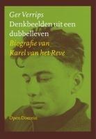 Denkbeelden uit een dubbelleven: biografie van Karel van het Reve