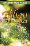 Tuhan Itu Dekat by Amaluddin Mohd Napiah
