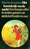 Het koninkrijk van de nacht: Over dwergen, elfen en andere geesten van aarde, lucht, water en vuur (Paperback)