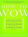 How to Wow by Frances Cole Jones How to Wow by Frances Cole Jones
