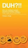 DUH?!! Why do intelligent people Develop Unhealthy Habits? How to get out of it and WIN! DUH?!! Why do intelligent people Develop Unhealthy Habits? How to get out of it and WIN!