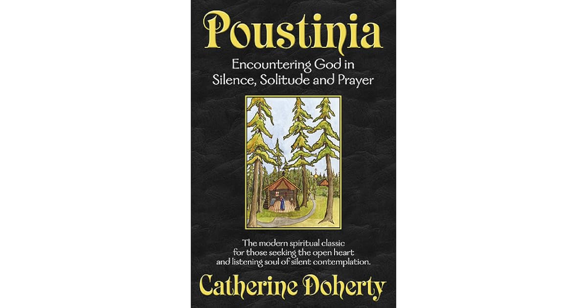 Poustinia: Encountering God in Silence, Solitude and Prayer by