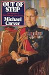 Out Of Step: The Memoirs of Field-Marshal Lord Carver Out Of Step: The Memoirs of Field-Marshal Lord Carver