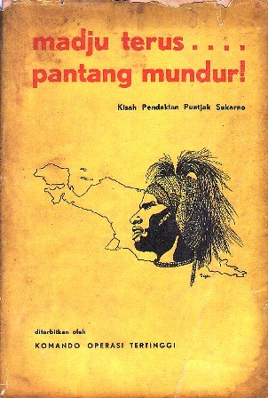 Madju Terus .... Pantang Mundur !: Kisah Pendakian Puntjak Sukarno