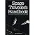Space Traveller's Handbook: Every Man's Comprehensive Manual to Space Flight