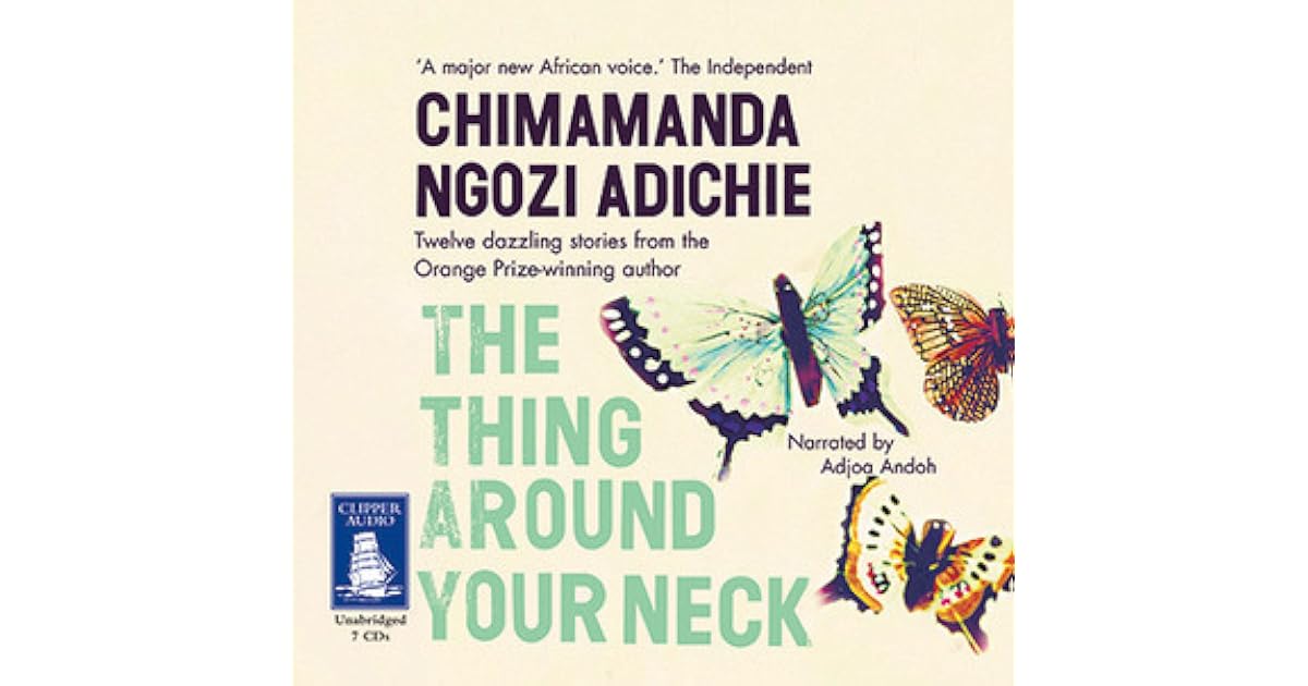 The Thing Around Your Neck by Chimamanda Ngozi Adichie