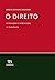 O Direito: Introdução e Teoria Geral