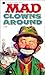 Mad Clowns Around