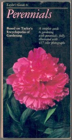 Taylor's Guide to Perennials: Based on Taylor's Encyclopedia of Gardening (Taylor's Gardening Guide)