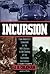 Incursion: From America's Chokehold on the Nva Lifelines to the Sacking of the Cambodian Sanctuaries