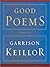Good Poems: Selected and Introduced by Garrison Keillor