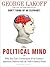 The Political Mind: Why You Can't Understand 21st-Century American Politics with an 18th-Century Brain