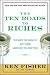 The Ten Roads to Riches: The Ways the Wealthy Got There (and How You Can Too!)