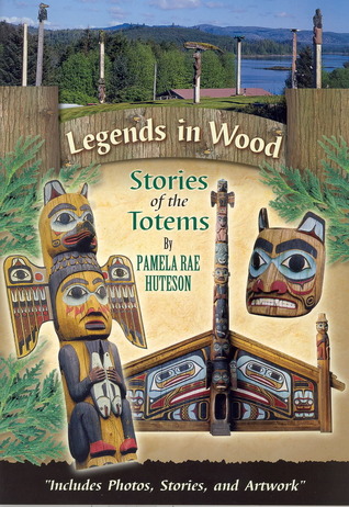 Legends in Wood, Stories of the Totems (Paperback)