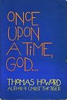 Once Upon a Time, God... Once Upon a Time, God...