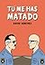 Tú me has matado by David Sánchez