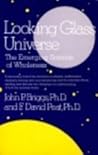 Looking Glass Universe: The Emerging Science of Wholeness (Touchstone Book)