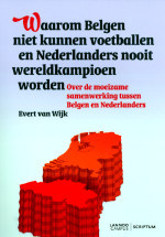 Waarom Belgen niet kunnen voetballen en Nederlanders nooit wereldkampioen worden (Paperback)