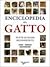 Enciclopedia del gatto: Tutte le razze riconosciute. Storia, curiosità, caratteristiche