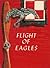 Flight Of Eagles: The story of the American Kosciuszko Squadron in the Polish-Russian War 1919-1920