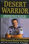 Desert Warrior: A Personal View of the Gulf War by the Joint Forces Commander Desert Warrior: A Personal View of the Gulf War by the Joint Forces Commander