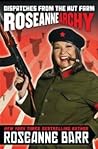 Roseannearchy by Roseanne Barr