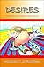 Desires: A Collection of Ca...