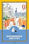 Muumipapan urotyöt by Tove Jansson Muumipapan urotyöt by Tove Jansson