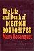 The Life and Death of Dietrich Bonhoeffer