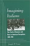 Imagining Italians: The Clash of Romance and Race in American Perceptions, 1880-1910