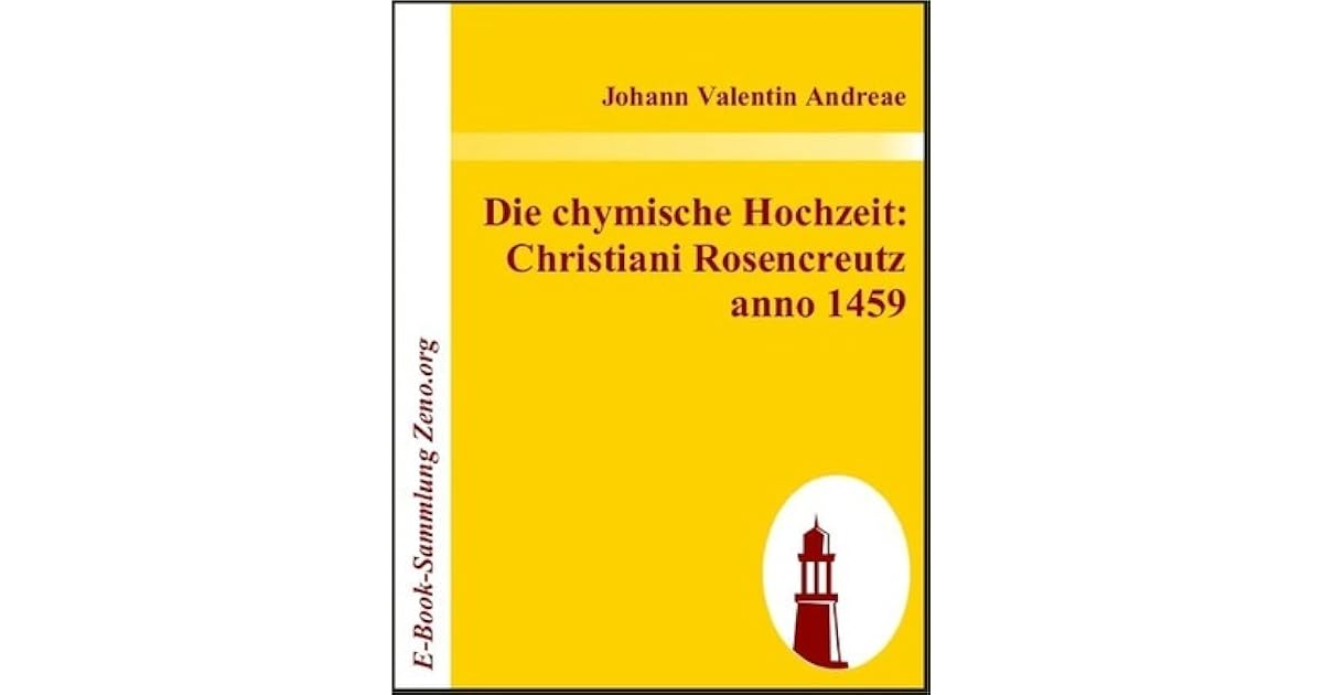 Die Chymische Hochzeit Christiani Rosencreutz Anno 1459 By Johann Valentin Andreae