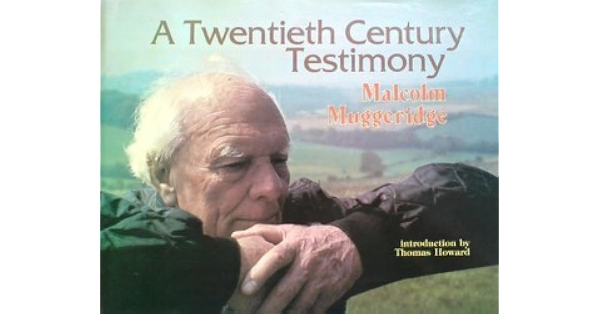 A Twentieth Century Testimony by Malcolm Muggeridge