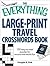 The Everything Large-Print Travel Crosswords Book: 150 easy-to-read puzzles for around-the-world fun (Everything®)