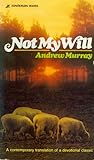 Not My Will : A Contemporary Translation of a Devotional Classic