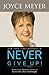 Never Give Up!: Relentless Determination to Overcome Life's Challenges