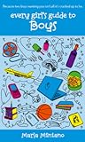 Every Girl's Guide To Boys by Marla Miniano