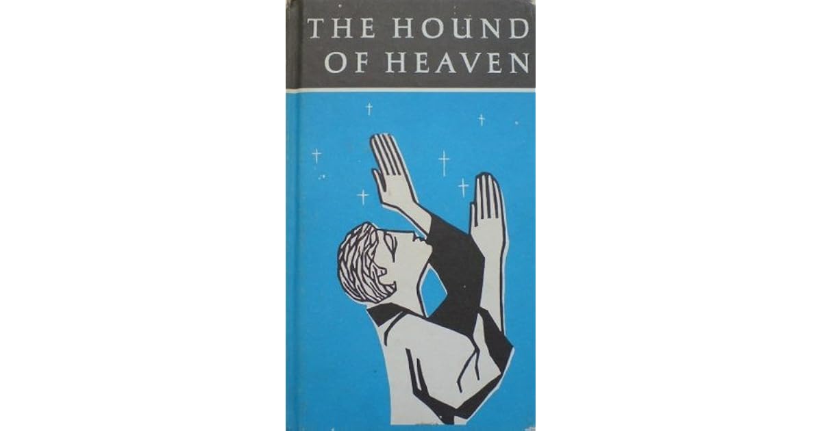 The Hound of Heaven by Francis Thompson
