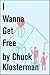 I Wanna Get Free: An Essay from Chuck Klosterman IV