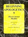 Beginning Apologetics 9: How to Answer Muslims