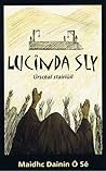 Lucinda Sly by Maidhc Dainín Ó Sé