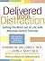Delivered from Distraction: Getting the Most out of Life with Attention Deficit Disorder