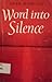 Word into Silence
