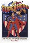 Zap! Pow! Bam! The Superhero: The Golden Age of Comic Books 1938-1950 Zap! Pow! Bam! The Superhero: The Golden Age of Comic Books 1938-1950