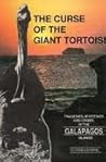 The Curse of the Giant Tortoise: Tragedies, Crimes and Mysteries in the Galapagos Islands