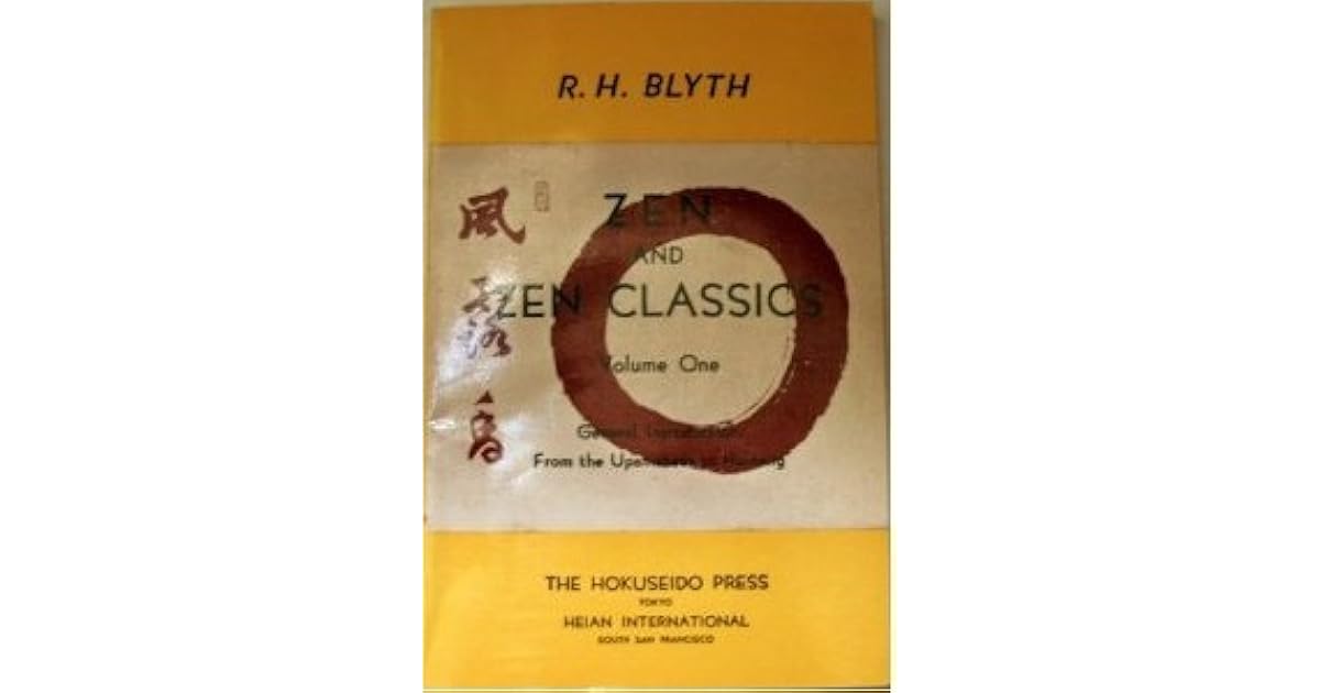 Zen and Zen Classics Vol. 1 by R.H. Blyth