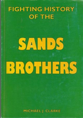 The Fighting History of the Sands Brothers: Australia's Greatest Ever Sporting Family