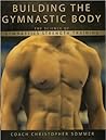 Building The Gymnastic Body by Christopher Sommer
