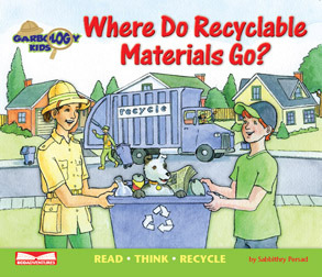 Where Do Recyclable Materials Go? Read, Think, Recycle (Garbology Kids)