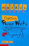Fighting Ruben Wolfe by Markus Zusak